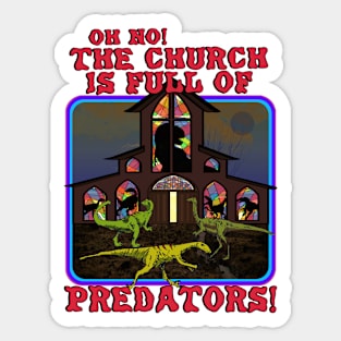 Oh No! The Church Is Full Of Predators! Sticker